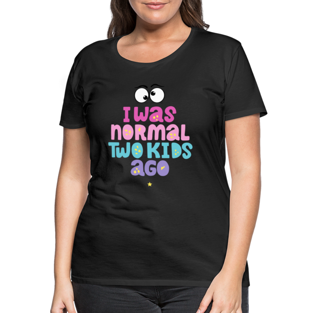 Frauen Premium T-Shirt - I was normal two kids ago - Schwarz