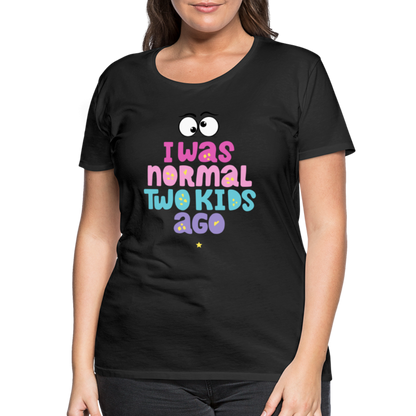 Frauen Premium T-Shirt - I was normal two kids ago - Schwarz