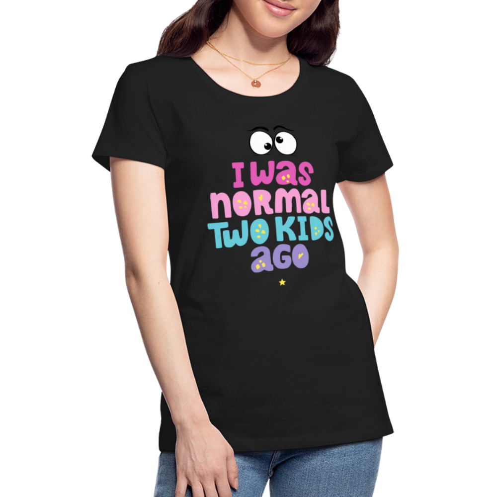 Frauen Premium T-Shirt - I was normal two kids ago - Schwarz