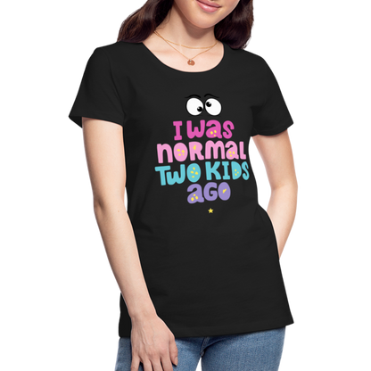 Frauen Premium T-Shirt - I was normal two kids ago - Schwarz