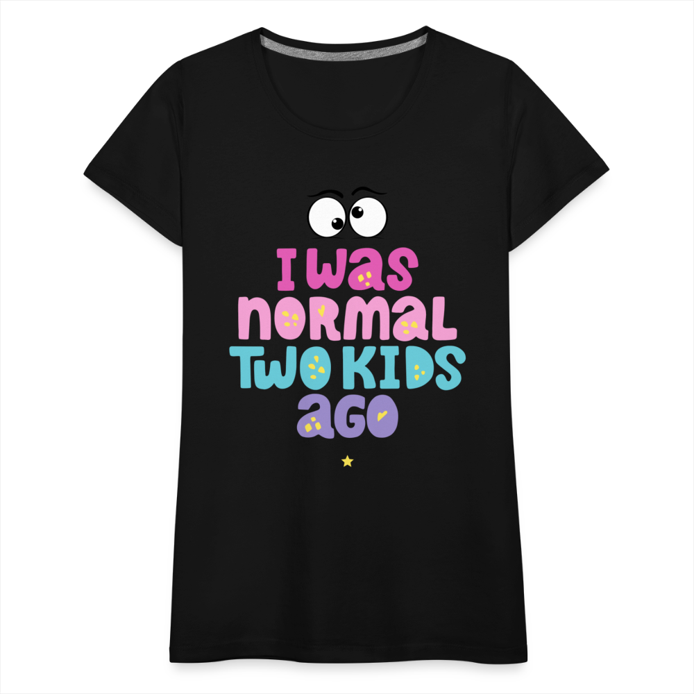 Frauen Premium T-Shirt - I was normal two kids ago - Schwarz