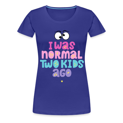 Frauen Premium T-Shirt - I was normal two kids ago - Königsblau