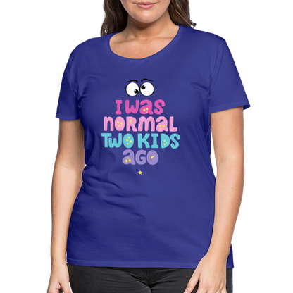 Frauen Premium T-Shirt - I was normal two kids ago - Königsblau