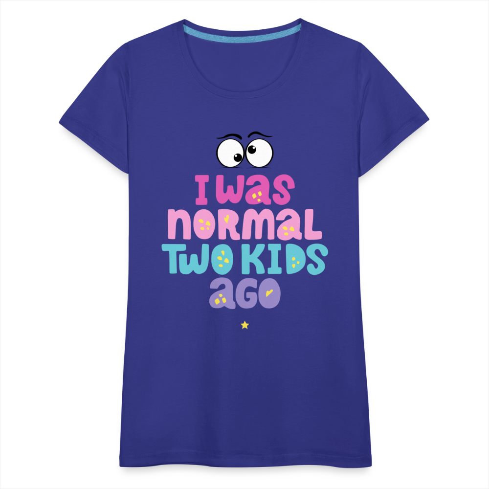 Frauen Premium T-Shirt - I was normal two kids ago - Königsblau