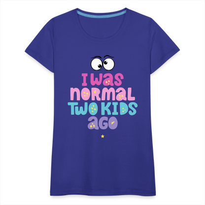 Frauen Premium T-Shirt - I was normal two kids ago - Königsblau