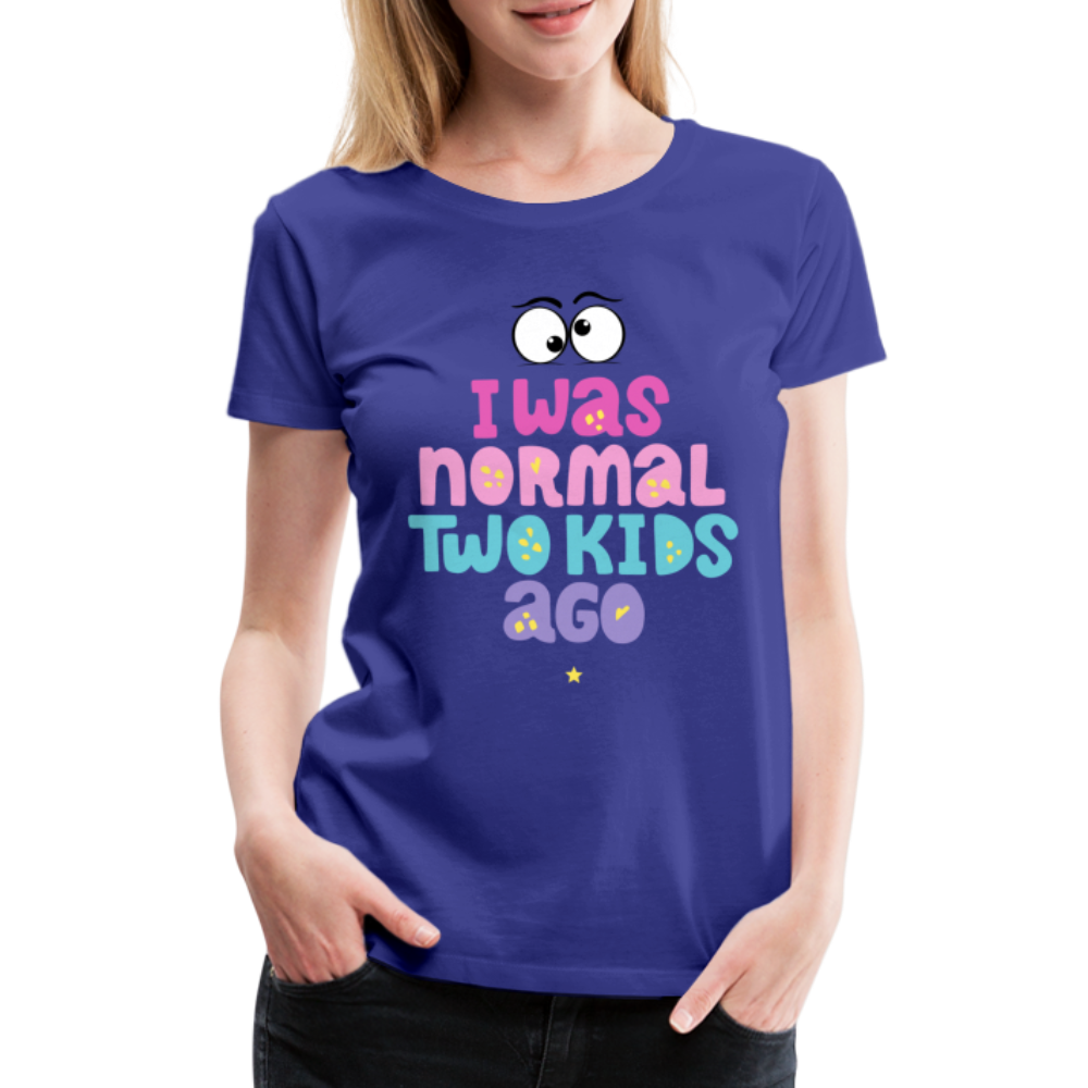 Frauen Premium T-Shirt - I was normal two kids ago - Königsblau