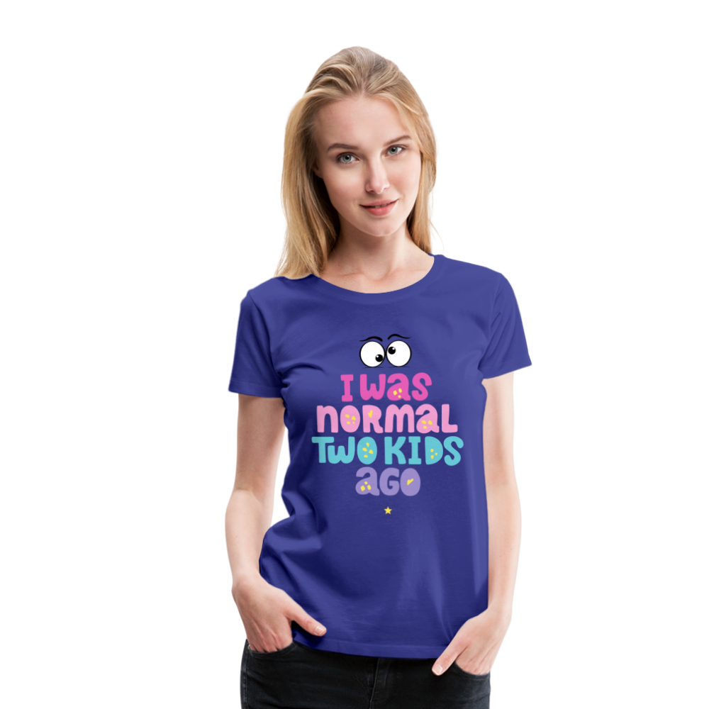 Frauen Premium T-Shirt - I was normal two kids ago - Königsblau