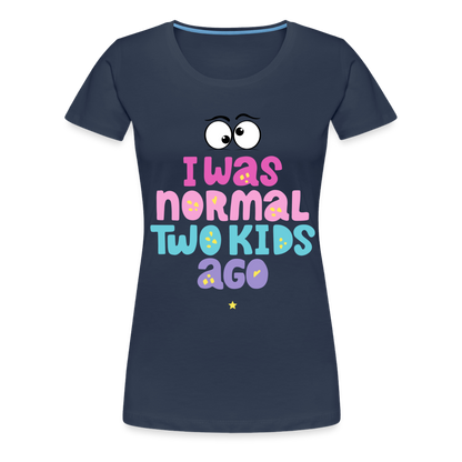 Frauen Premium T-Shirt - I was normal two kids ago - Navy