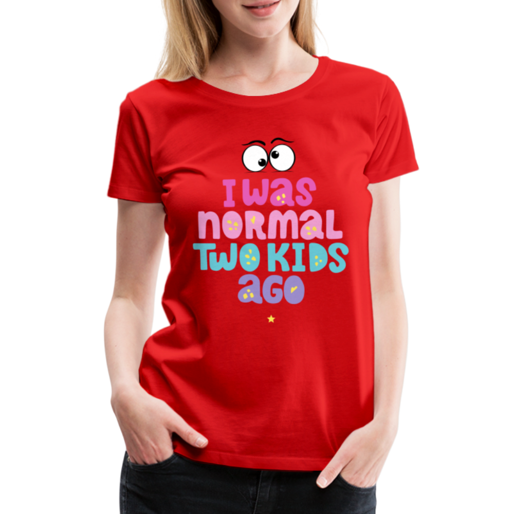 Frauen Premium T-Shirt - I was normal two kids ago - Rot