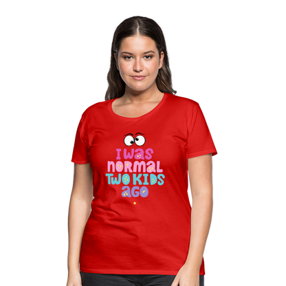 Frauen Premium T-Shirt - I was normal two kids ago - Rot