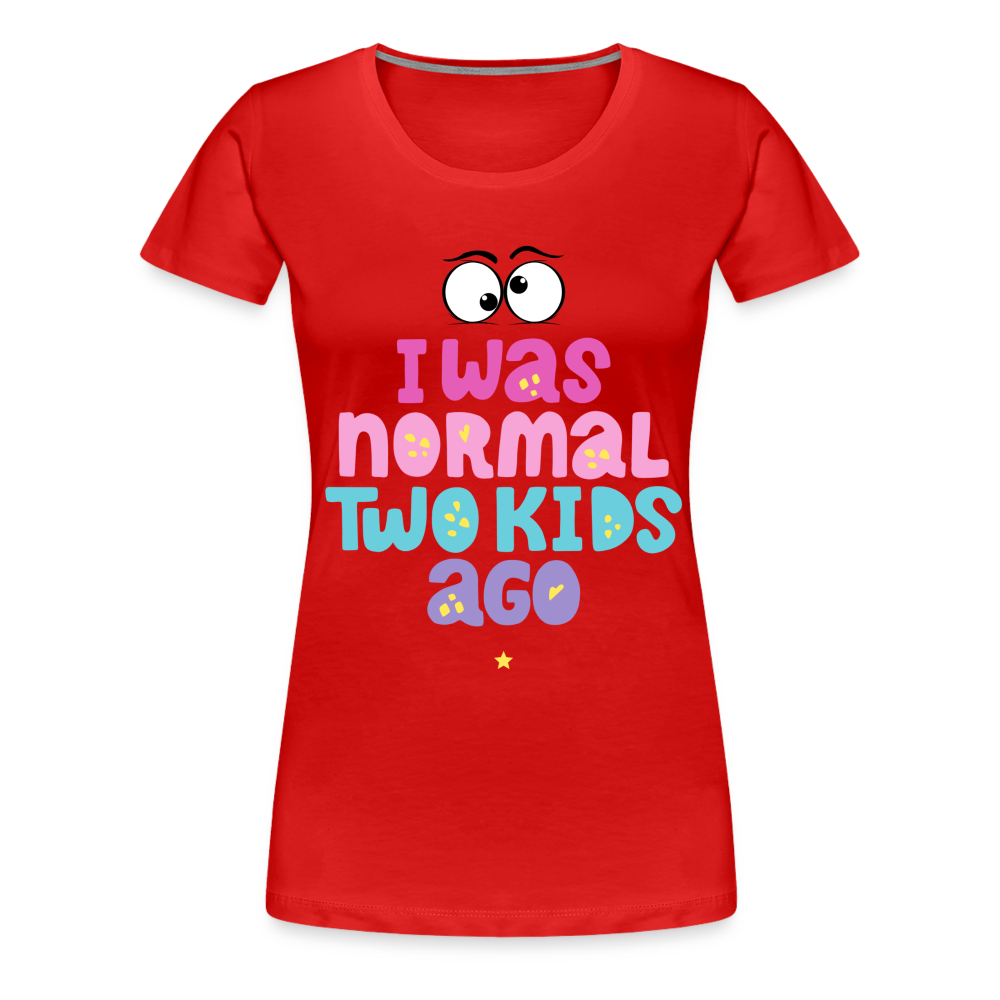 Frauen Premium T-Shirt - I was normal two kids ago - Rot