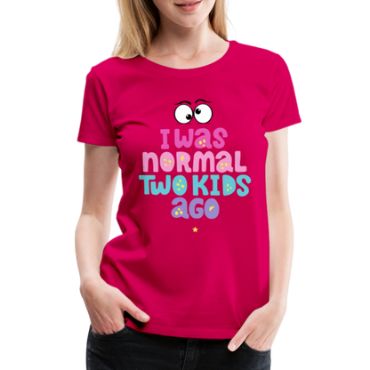 Frauen Premium T-Shirt - I was normal two kids ago - dunkles Pink