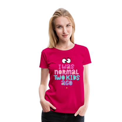 Frauen Premium T-Shirt - I was normal two kids ago - dunkles Pink