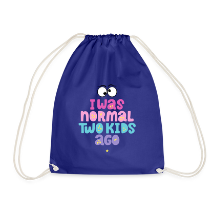 Turnbeutel Damenrucksack - I was normal two kids ago - Königsblau